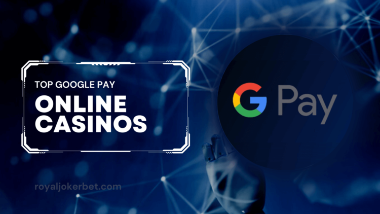Online Casino Deposit With Google Pay